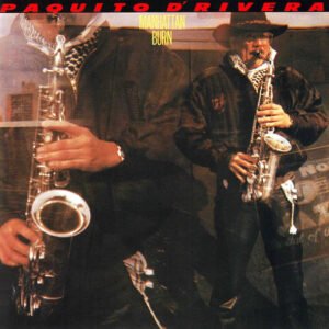 Paquito D'Rivera - Manhattan Burn