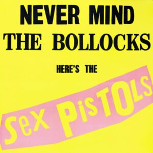 Sex Pistols - Never Mind The Bollocks Here's The Sex Pistols