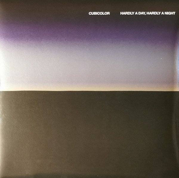 Cubicolor - Hardly A Day, Hardly A Night