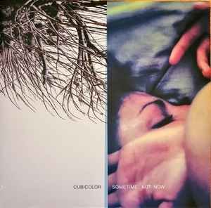 Cubicolor - Sometime Not Now