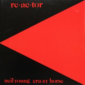 Neil Young & Crazy Horse - Reactor