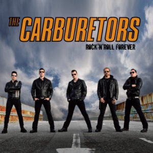 The Carburetors - Rock 'n' Roll Forever