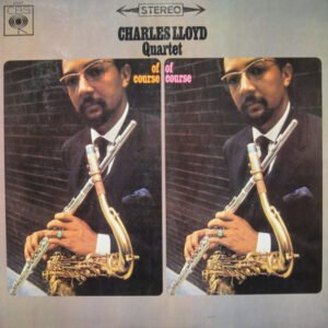 The Charles Lloyd Quartet - Of Course, Of Course