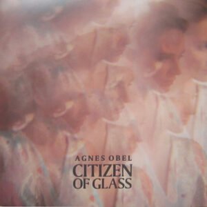 Agnes Obel - Citizen Of Glass