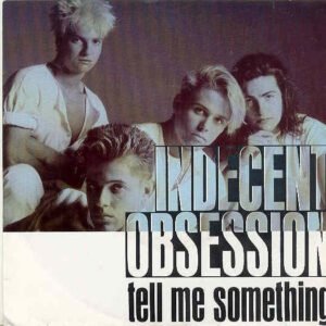 Indecent Obsession - Tell Me Something