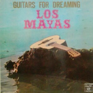 Los Mayas - Guitars For Dreaming