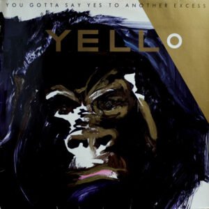 Yello-You Gotta Say Yes To Another Excess